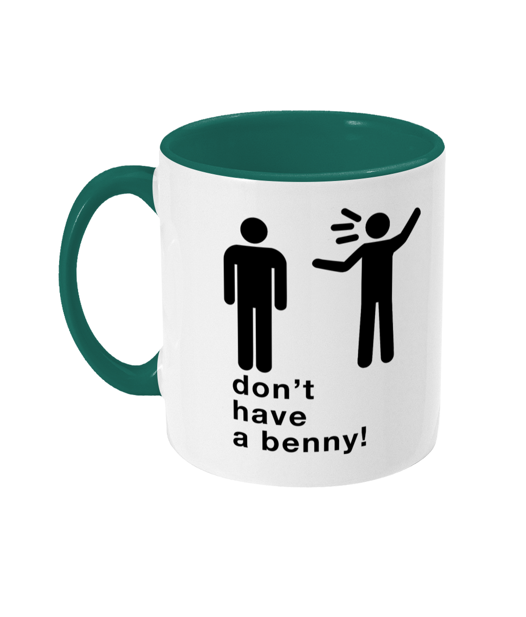 Slogans 'dont have a benny!' Mug