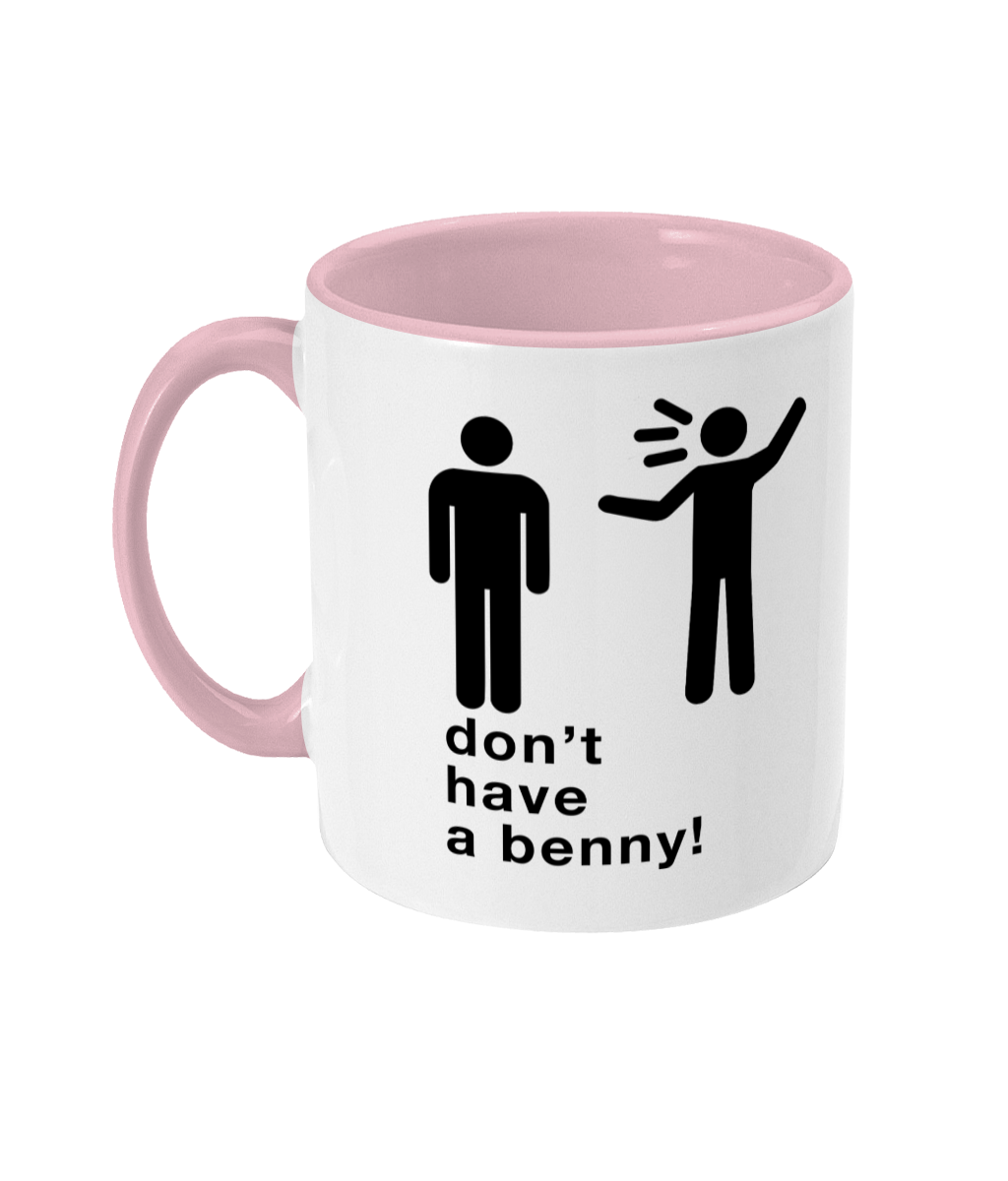 Slogans 'dont have a benny!' Mug